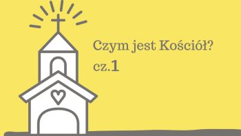 Czym jest Kościół cz.1