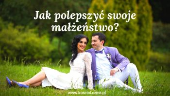 Jak polepszyć swoje małżeństwo?