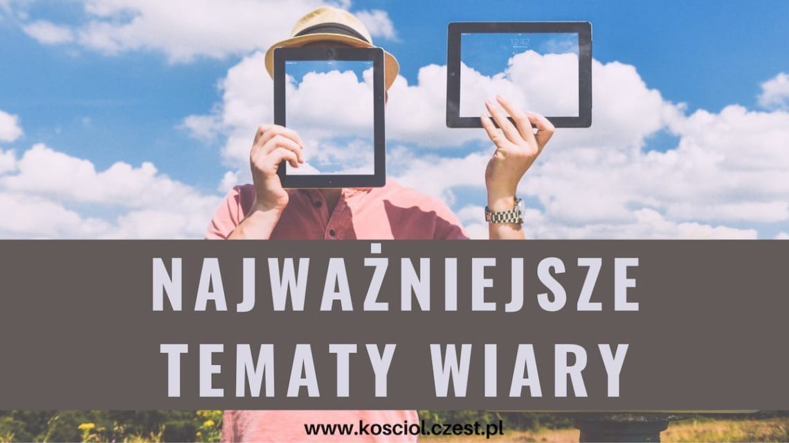 Najważniejsze tematy wiary 1 Najważniejsze tematy wiary
