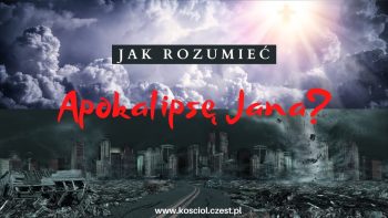 Apokalipsa św. Jana - Jak ją zrozumieć?