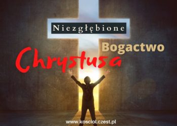Niezgłębione bogactwo Chrystusa