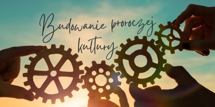 Budowanie proroczej kultury - kosciol.czest.pl