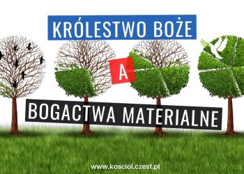 Bogactwa materialne i dobrobyt a Królestwo Boże 9 Bogactwa materialne i dobrobyt a Królestwo Boże - kosciol.czest.pl