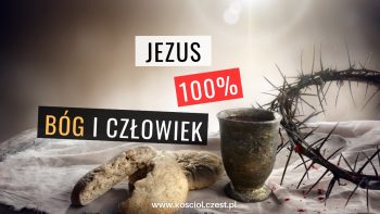 Jezus jako Bóg i człowiek. Boskość Jezusa - kosciol.czest.pl
