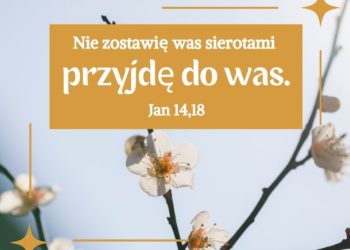 Ewangelia Jana 14:18 - Biblijny werset dnia - kosciol.czest.pl