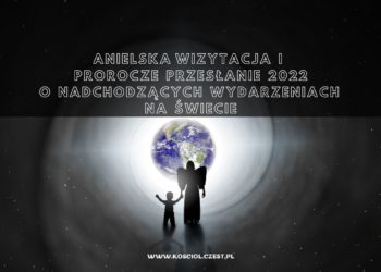 Anielska wizytacja i proroctwo o przyszłości 2022 - kosciol.czest.pl
