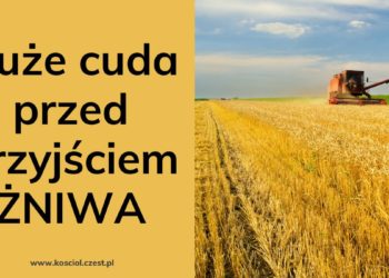 Proroczy sen: Duże cuda przed przyjściem żniwa - kosciol.czest.pl