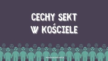 Cechy sekt widoczne w Kościele - kosciol.czest.pl