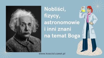 Nobliści, fizycy, astronomowie i inni znani na temat Boga - kosciol.czest.pl