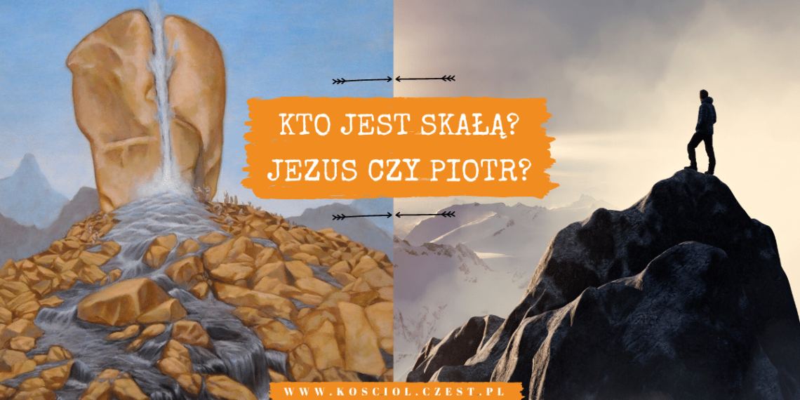 Czy biblijny Piotr jest Skałą Kościoła? - kosciol.czest.pl