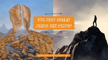 Czy biblijny Piotr jest Skałą Kościoła?