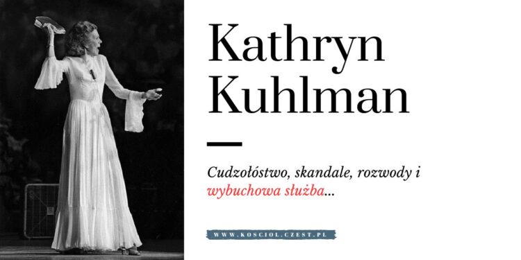 Kathryn Kuhlman - cudzołóstwo, skandale, rozwody i wybuchowa służba... 1 Kathryn Kuhlman - cudzołóstwo, skandale, rozwody i wybuchowa służba - kosciol.czest.pl