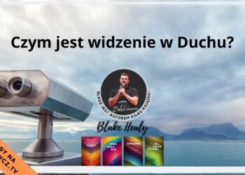 Czym jest widzenie w Duchu Konferencja Zobacz więcej 2 - Blake Healy - kosciol.czest.pl (1200 x 675 px)