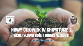 Nowy człowiek w Chrystusie 2 Zasiej Słowo Boże i zobacz wzrost! - Piotr Wosinek - kosciol.czest.pl (1200 x 675 px)