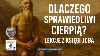 Dlaczego sprawiedliwi cierpią – Lekcje z Księgi Joba - Piotr Wosinek - kosciol.czest.pl (1200 x 675 px)