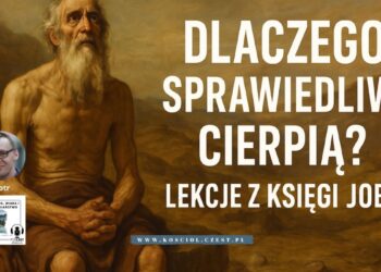 Dlaczego sprawiedliwi cierpią? – Lekcja z Księgi Joba 4 Dlaczego sprawiedliwi cierpią – Lekcje z Księgi Joba - Piotr Wosinek - kosciol.czest.pl (1200 x 675 px)