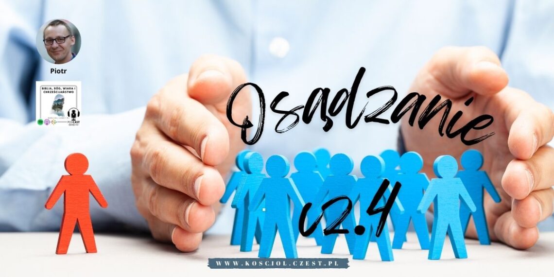 Osądzanie cz.4 – Pięć rodzajów sądów - kosciol.czest.pl