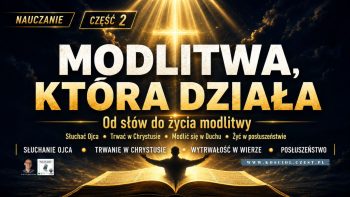 Modlitwa, która działa cz.2 - Piotr Wosinek - kosciol.czest.pl