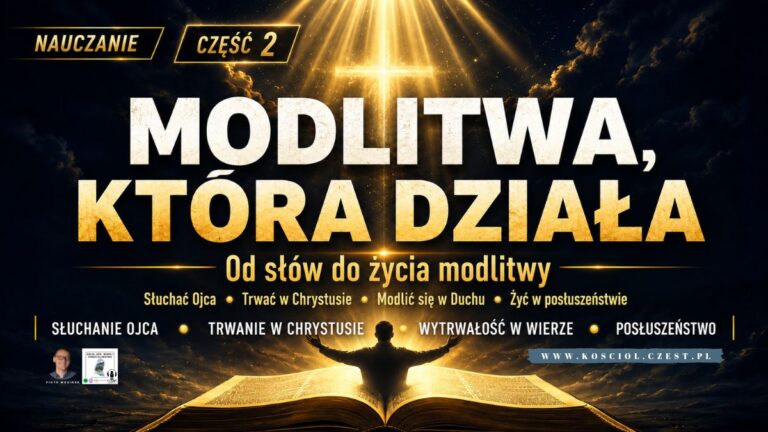 Modlitwa, która działa cz.2 - Piotr Wosinek - kosciol.czest.pl