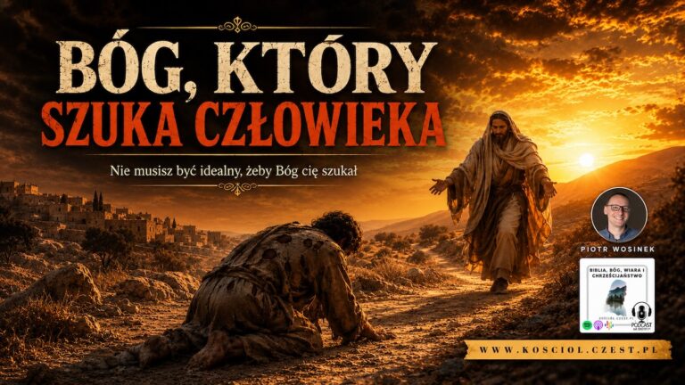 Bóg, który szuka człowieka - Piotr Wosinek - kosciol.czest.pl