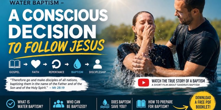 Biblical Water Baptism – A Conscious Decision to Follow Jesus