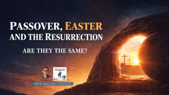 Passover, Easter, and the Resurrection – Are They the Same Thing?