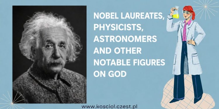 Nobel Laureates, Physicists and Other Notable Figures on God