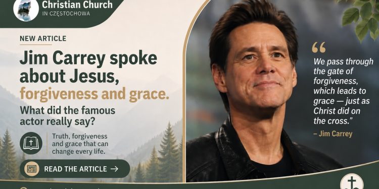 Jim Carrey Talked About Jesus, Forgiveness, and Grace. What Did the Famous Actor Really Say?