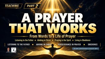 Prayer That Works, Part 2 – From Words to a Life of Prayer
