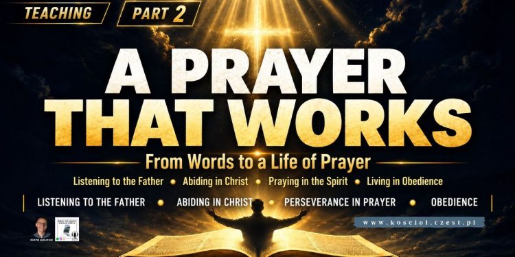 Prayer That Works, Part 2 – From Words to a Life of Prayer