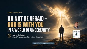 Do Not Be Afraid — God Is With You in a World of Uncertainty
