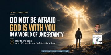Do Not Be Afraid — God Is With You in a World of Uncertainty - kosciol.czest.pl