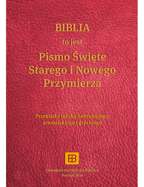 Reprezentatywne wydanie: EIB — przekład literacki (SNP). Źródło: Ewangeliczny Instytut Biblijny