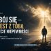 Nie bój się - Bóg jest z Tobą w świecie niepewności - kosciol.czest.pl