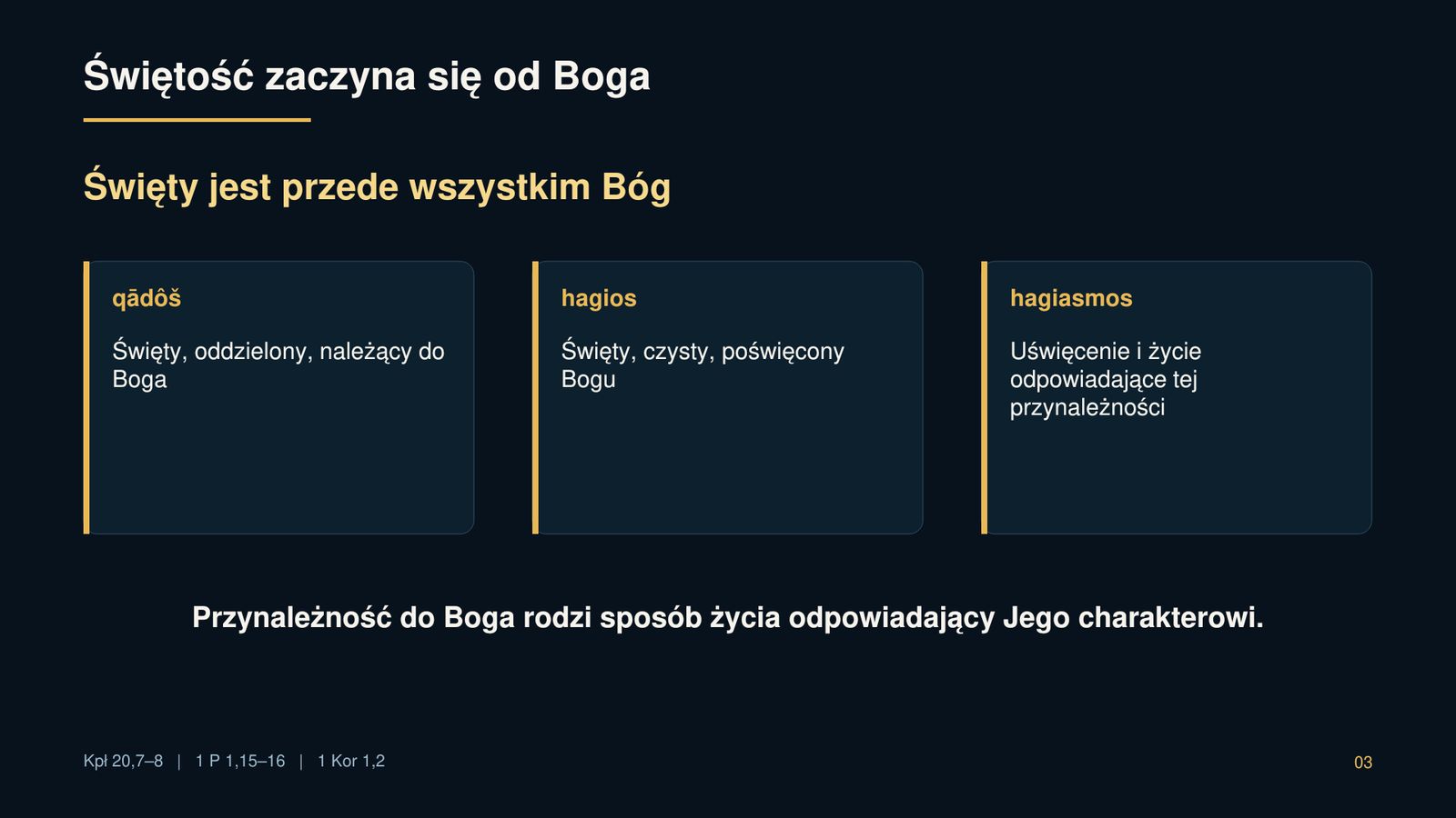Uświęceni raz na zawsze — przemieniani każdego dnia 3 Świętość zaczyna się od Boga