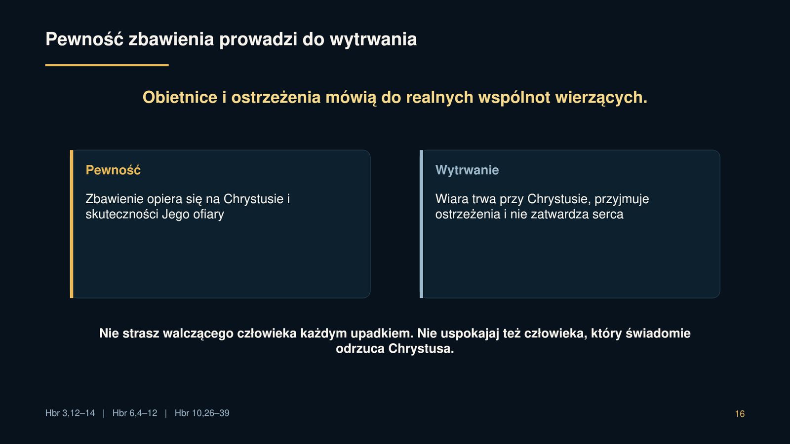 Uświęceni raz na zawsze — przemieniani każdego dnia 16 Pewność zbawienia prowadzi do wytrwania