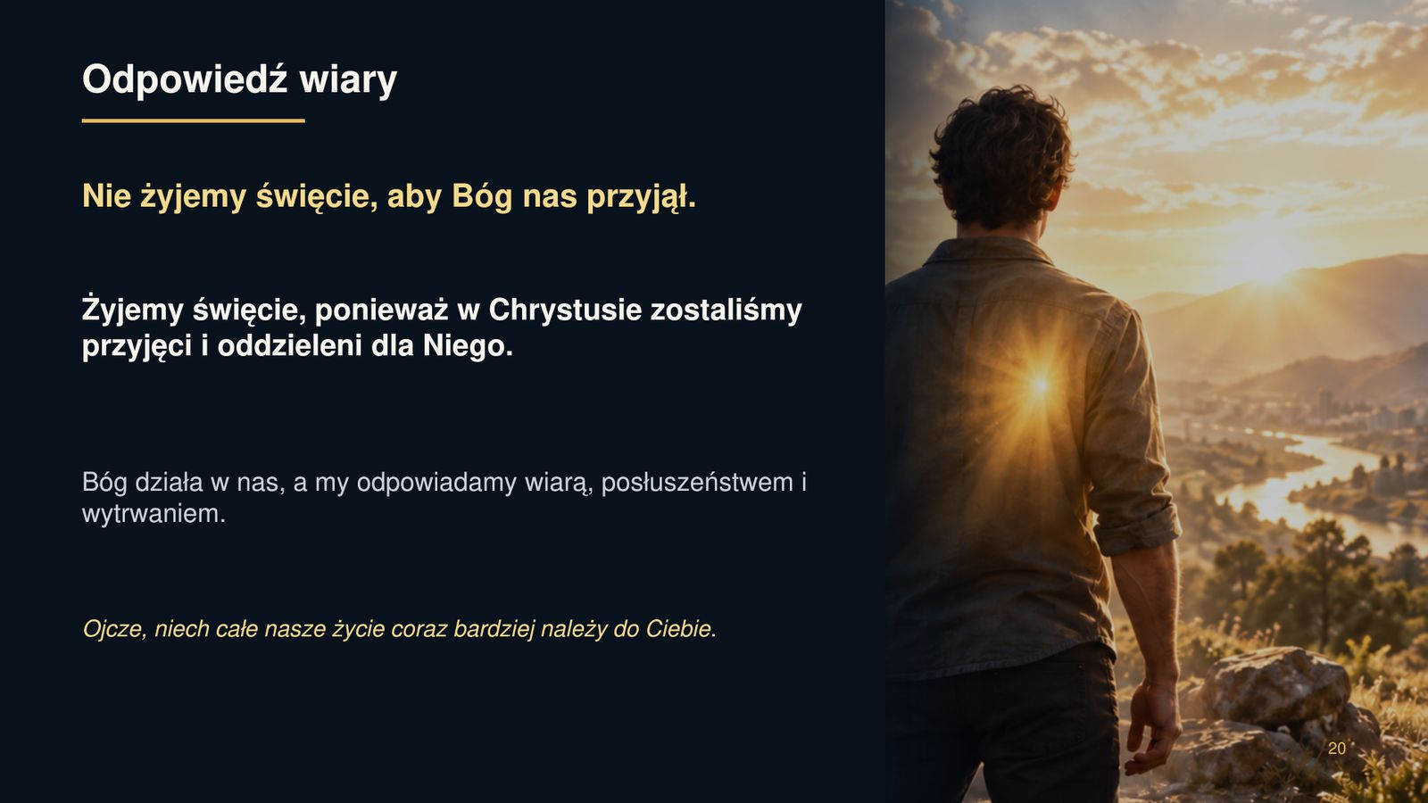 Uświęceni raz na zawsze — przemieniani każdego dnia 20 Odpowiedź wiary