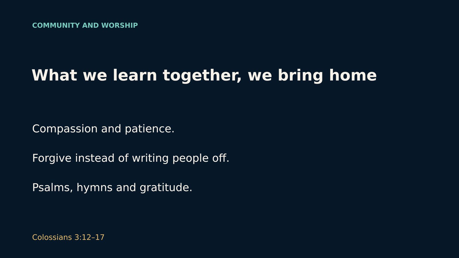 Community and worship — what we learn together, we bring home