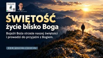Bojaźń Boża strzeże naszej świętości i prowadzi do przyjaźni z Bogiem - kosciol.czest.pl