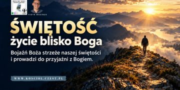 Bojaźń Boża strzeże naszej świętości i prowadzi do przyjaźni z Bogiem - kosciol.czest.pl